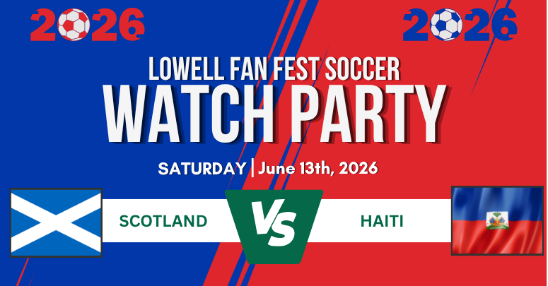 Lowell Fanfest Soccer Watch Party: Haiti vs. Scotland