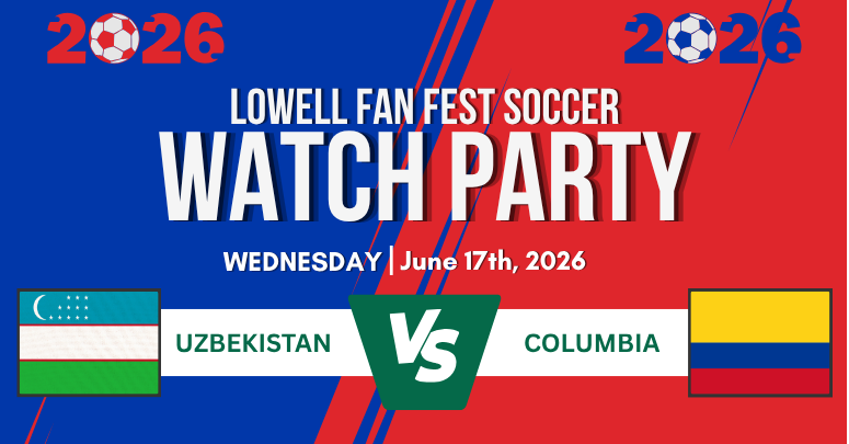 Lowell Fanfest Soccer Watch Party: Uzbekistan vs Colombia