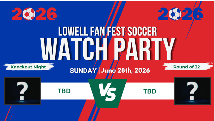 More Info for Lowell Fanfest Soccer Watch Party: Round of 32 